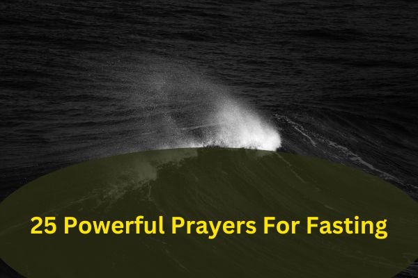 25 Powerful Prayers For Fasting