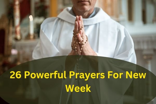 26 Powerful Prayers For New Week